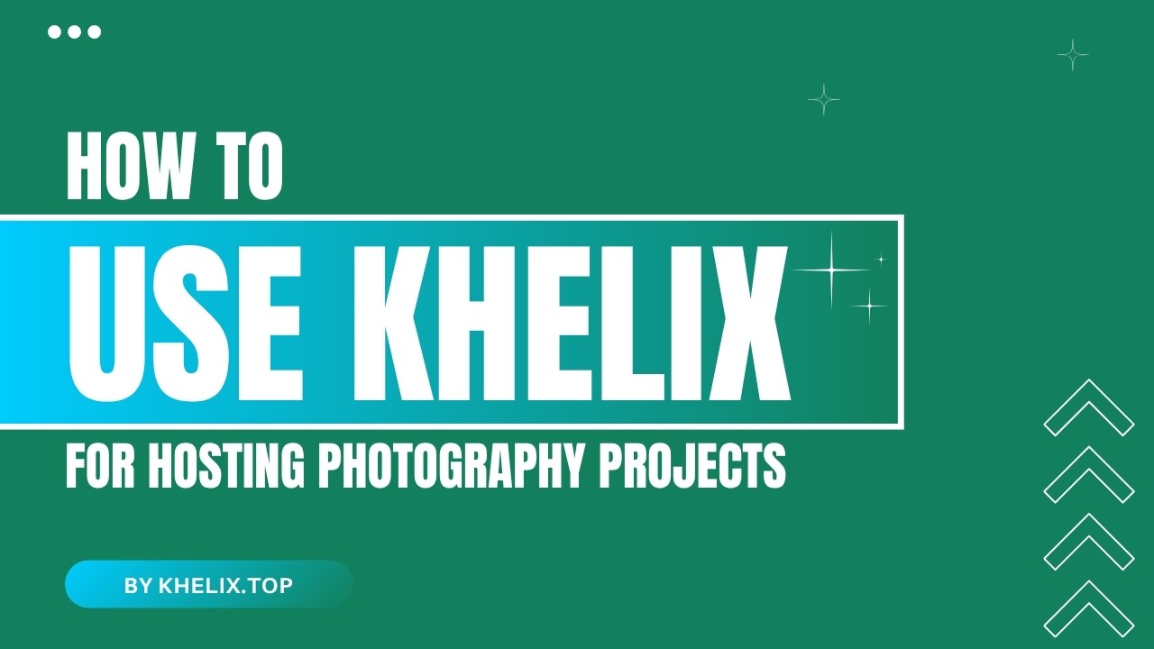 How to Use Khelix for Hosting Photography Projects