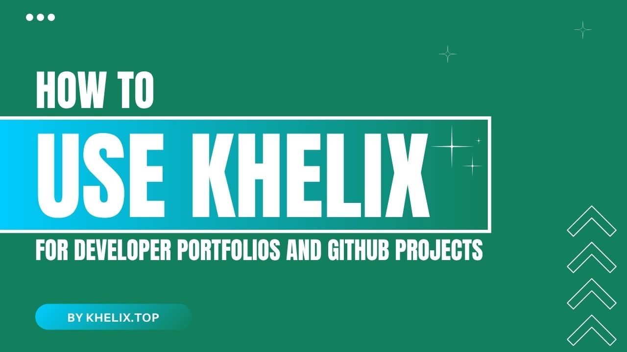 How to Use Khelix for Developer Portfolios and GitHub Projects