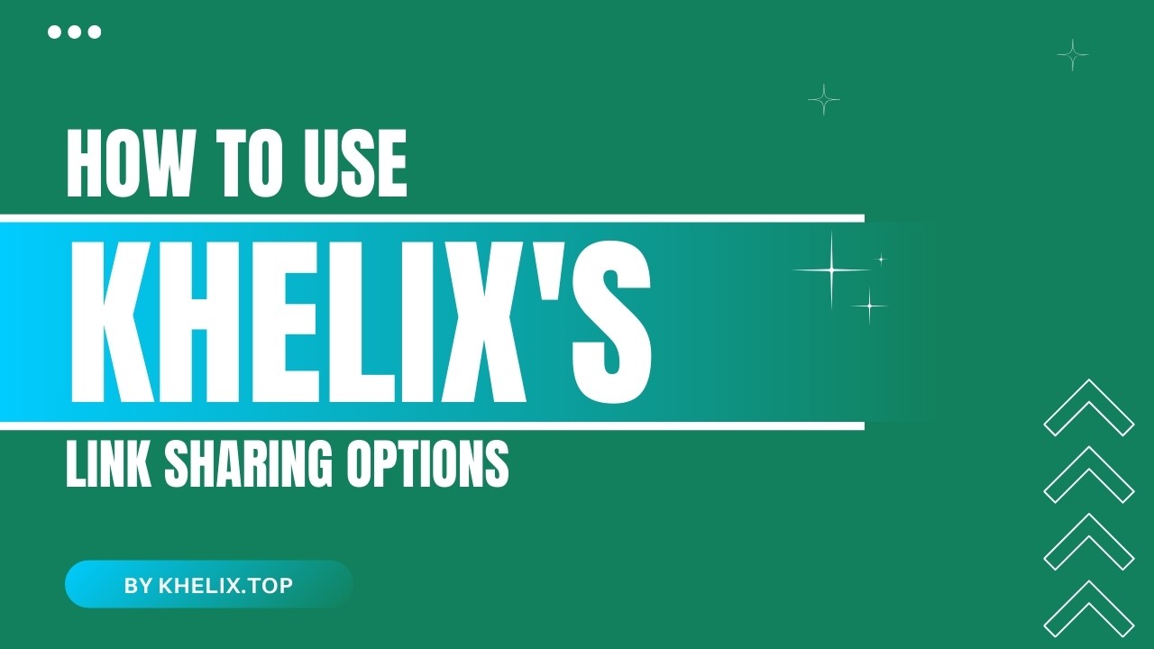 How to Use Khelix's Link Sharing Options