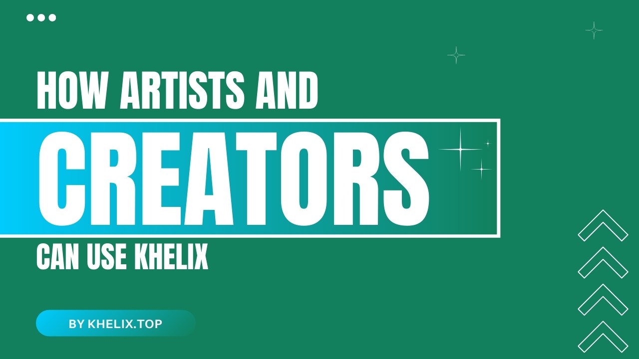 How Artists and Creators Can Use Khelix