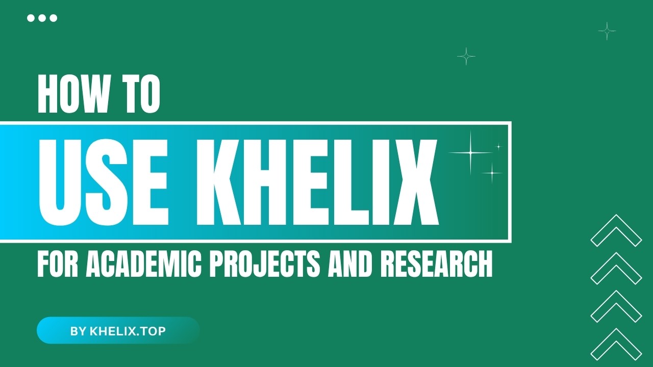 How to Use Khelix for Academic Projects and Research