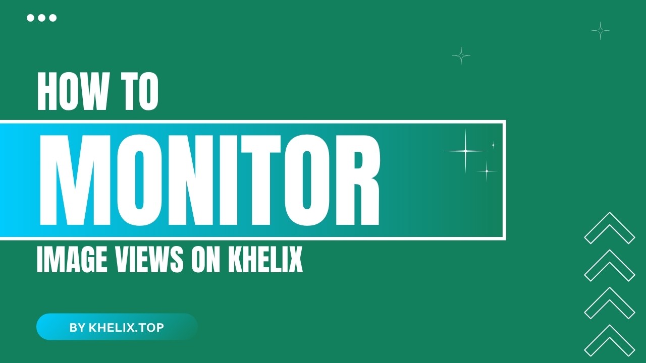 How to Monitor Image Views on Khelix