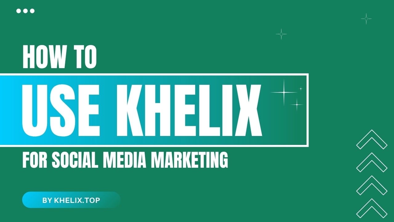 How to Use Khelix for Social Media Marketing