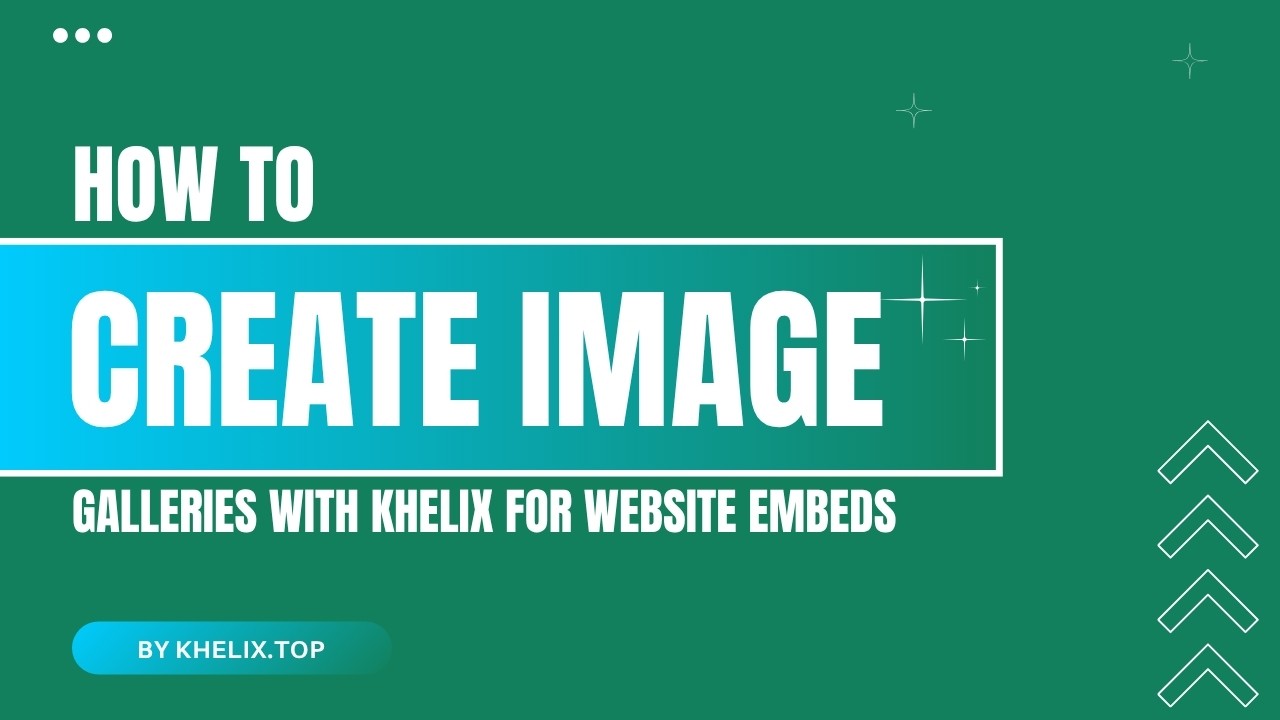 How to Create Image Galleries with Khelix for Website Embeds