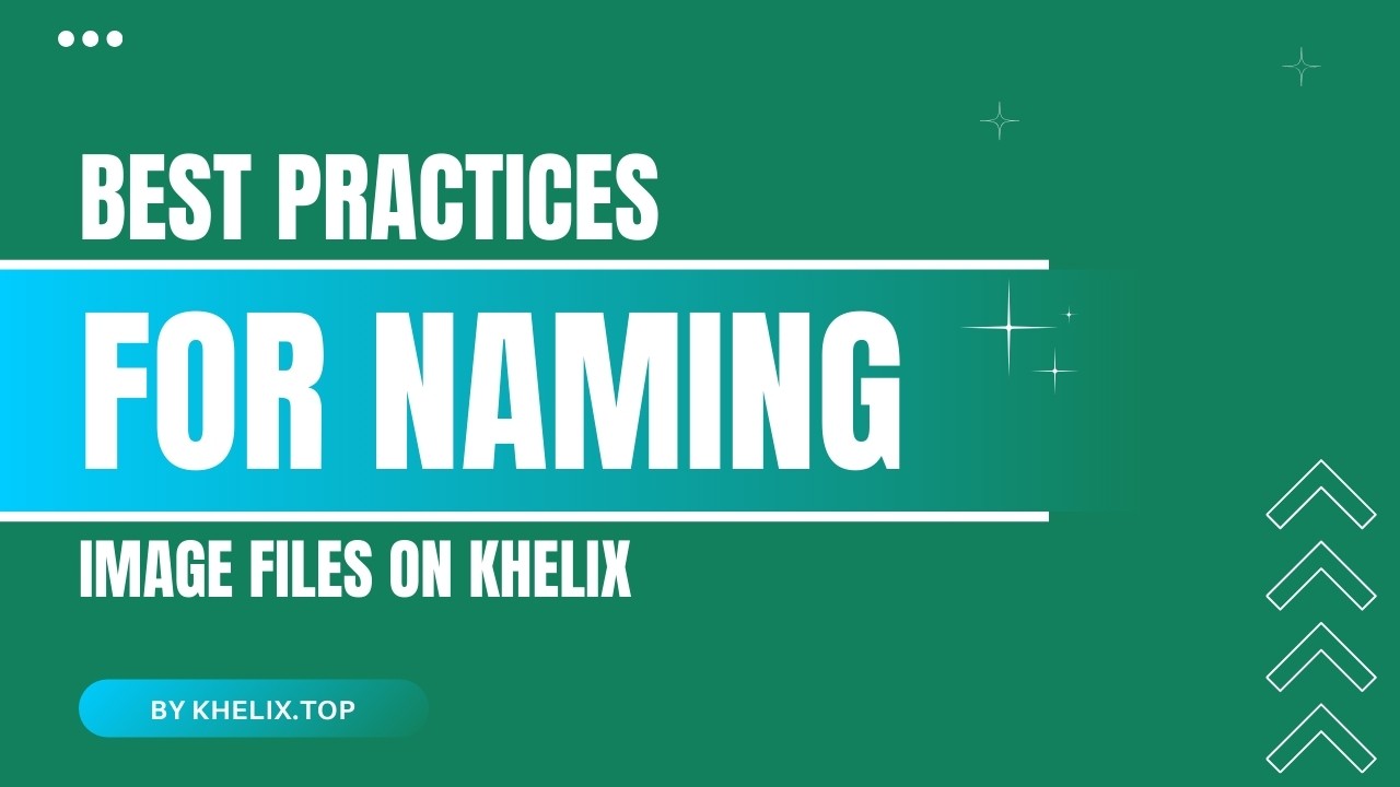 Best Practices for Naming Image Files on Khelix