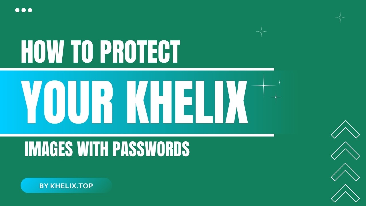 How to Protect Your Khelix Images with Passwords