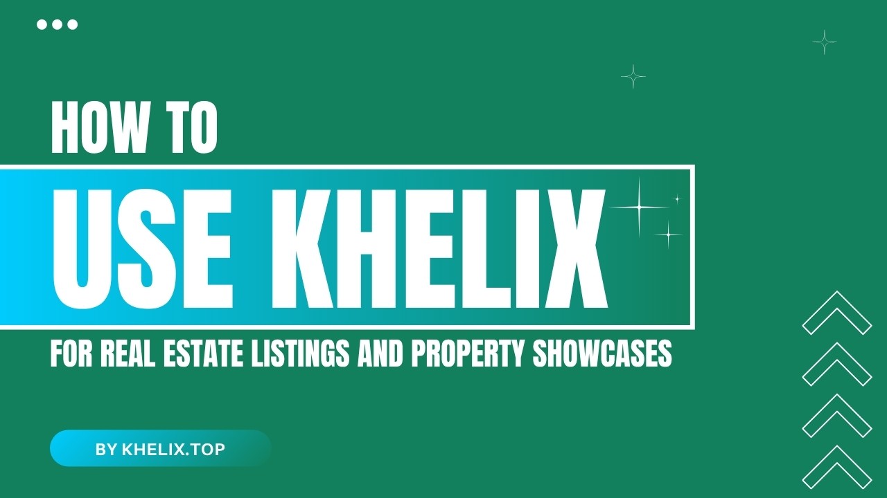 How to Use Khelix for Real Estate Listings and Property Showcases