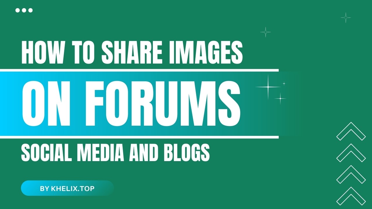 How to Share Images on Forums, Social Media, and Blogs Using Khelix